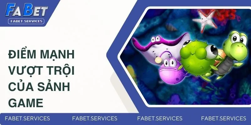 Điểm mạnh vượt trội của sảnh game