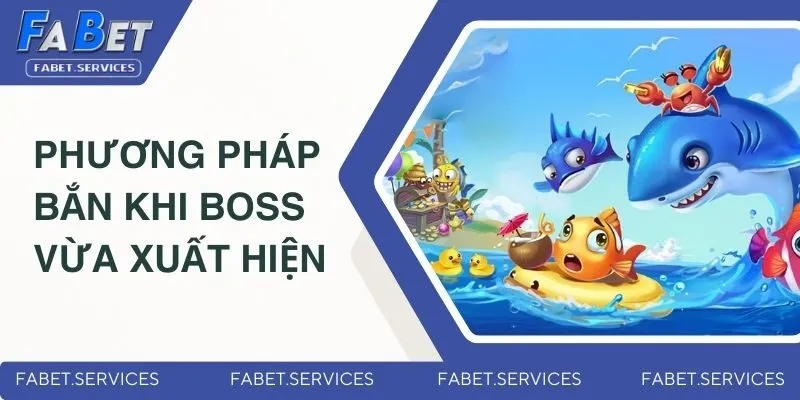 Bắn Cá Thần Tài - Game Săn Thưởng Mới Nhất Thị Trường 2025 5 Sử dụng phương pháp bắn cá Thần Tài khi boss vừa xuất hiện
