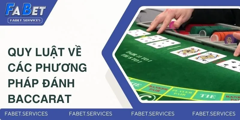 Các Phương Pháp Đánh Baccarat - Bật Mí Từ Cao Thủ Của FABET 2 Quy luật về các phương pháp đánh baccarat
