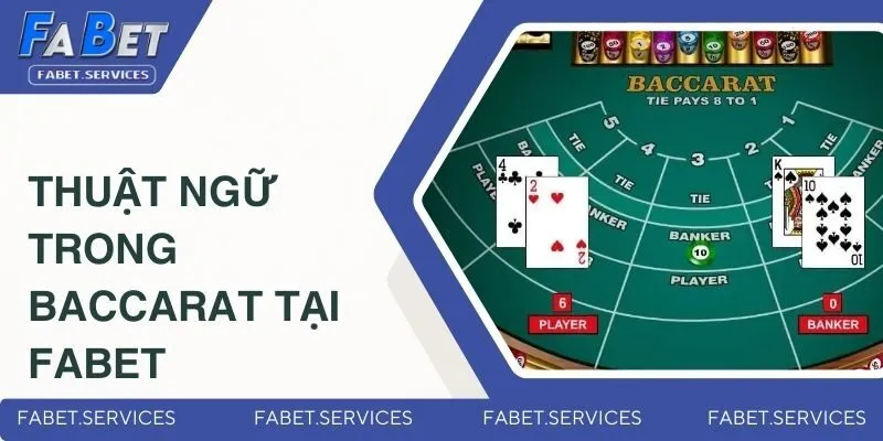 Các Phương Pháp Đánh Baccarat - Bật Mí Từ Cao Thủ Của FABET 3 Thuật ngữ trong baccarat tại FABET