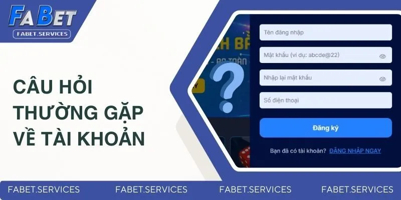 Câu hỏi về tài khoản FABET