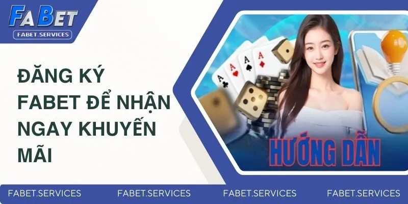 Đăng ký Fabet để nhận ngay khuyến mãi