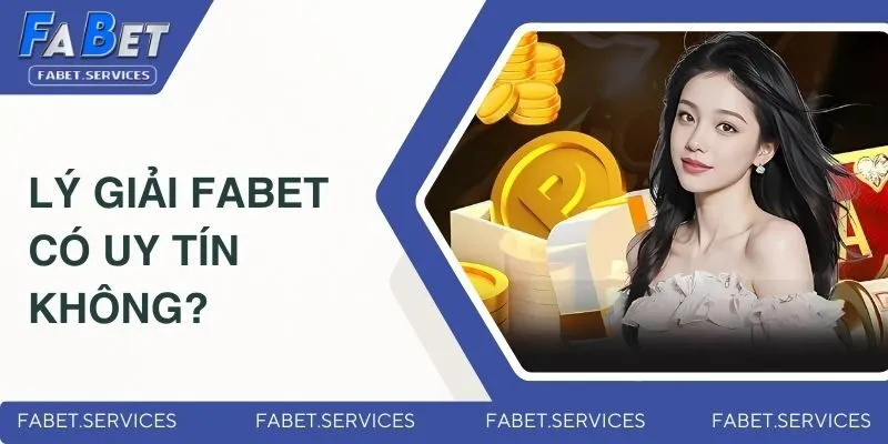 FABET Có Uy Tín Không? Giải Đáp Tất Tần Tật Thắc Mắc 4 Lý giải FABET có uy tín không?