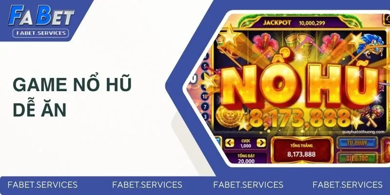 Game Nổ Hũ Dễ Ăn Thưởng - Siêu Phẩm Hot Nhất 2025 Tại FABET 2 game-no-hu-de-an-dai-dien