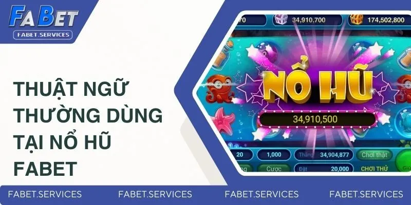 Thuật ngữ thường dùng tại nổ hũ FABET