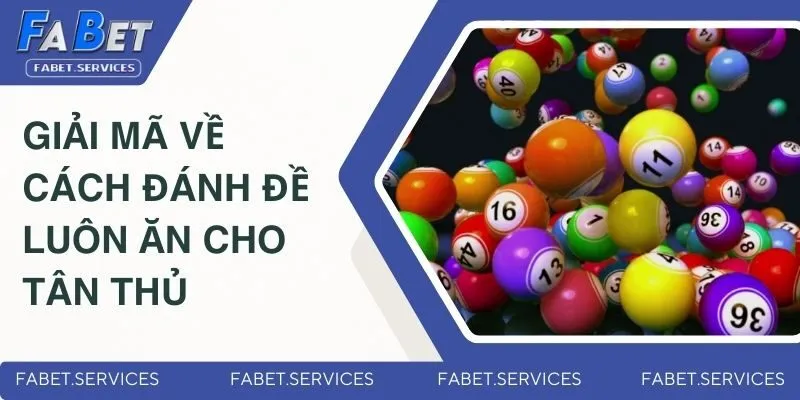 Giải mã về cách đánh đề luôn ăn cho tân thủ