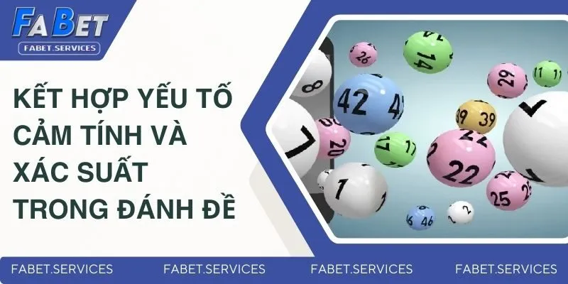 Kết hợp yếu tố cảm tính và xác suất trong đánh đề