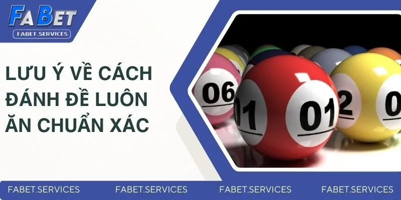 Những lưu ý về cách đánh đề luôn ăn chuẩn xác