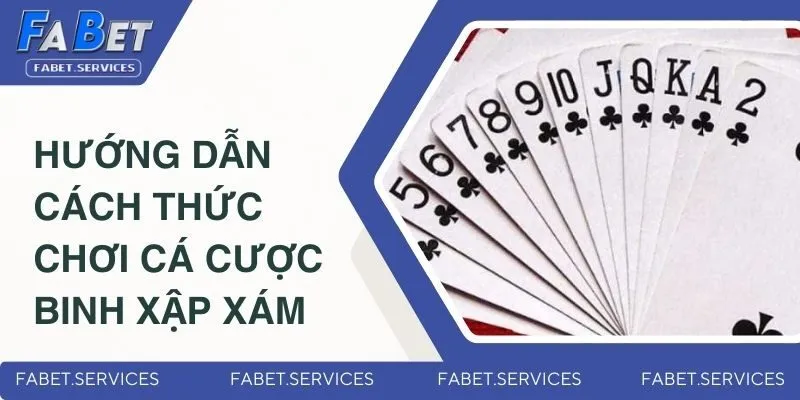 Mậu Binh - Trò Chơi Đổi Thưởng Thịnh Hành Nhất 2025 4 Hướng dẫn cách thức chơi cá cược Binh Xập Xám