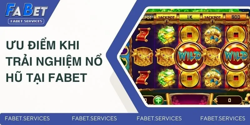 Ưu điểm khi trải nghiệm quay hũ tại nhà cái
