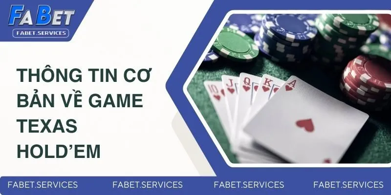 Top 5 Phương Pháp Chơi Poker Giúp Chiến Thắng Triệu Đô 2 Sơ lược thông tin cơ bản về game Texas Hold’em