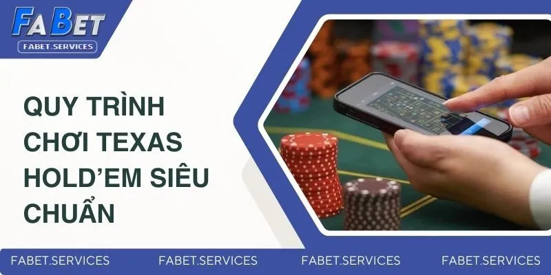 Top 5 Phương Pháp Chơi Poker Giúp Chiến Thắng Triệu Đô 4 Quy trình tham gia chơi Texas Hold’em siêu chuẩn