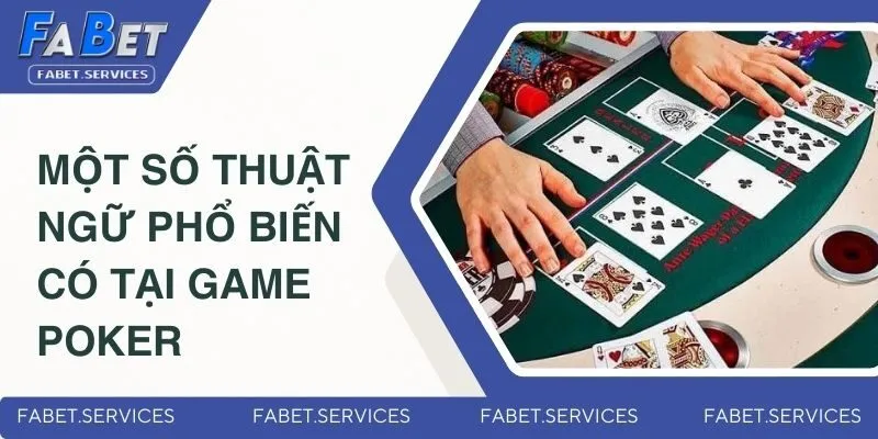 Top 5 Phương Pháp Chơi Poker Giúp Chiến Thắng Triệu Đô 3 Một số thuật ngữ phổ biến có tại game Poker