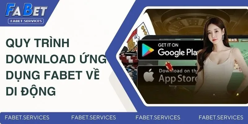 FABET 🏆 NHÀ CÁI CÁ CƯỢC UY TÍN - LINK CHÍNH THỨC 2025 16 Quy trình download ứng dụng Fabet về di động