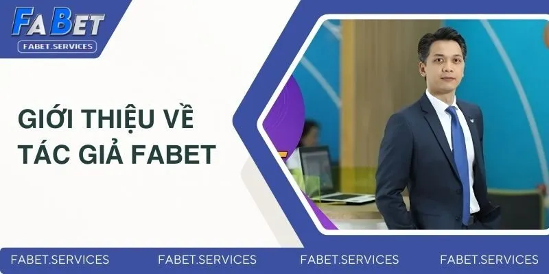 Giới thiệu về tác giả FABET