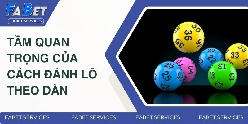 Tầm quan trọng của cách đánh lô theo dàn 