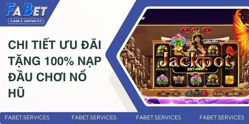 Chi tiết ưu đãi thưởng nạp 100% khi quay hũ