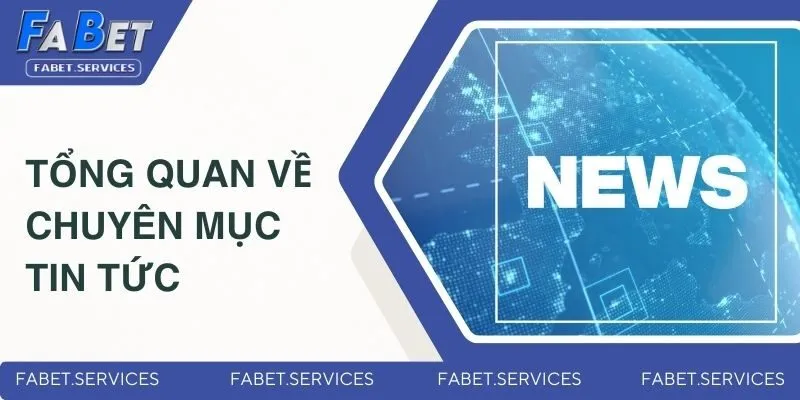 Tổng quan về chuyên mục tin tức