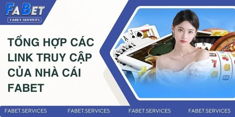 Tổng Hợp Các Link Truy Cập Của Nhà Cái FABET Không Bị Chặn 2 tong-hop-cac-link-truy-cap-cua-nha-cai-fabet-dai-dien