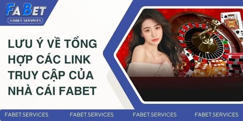 Tổng Hợp Các Link Truy Cập Của Nhà Cái FABET Không Bị Chặn 5 Lưu ý về tổng hợp các link truy cập của nhà cái FABET