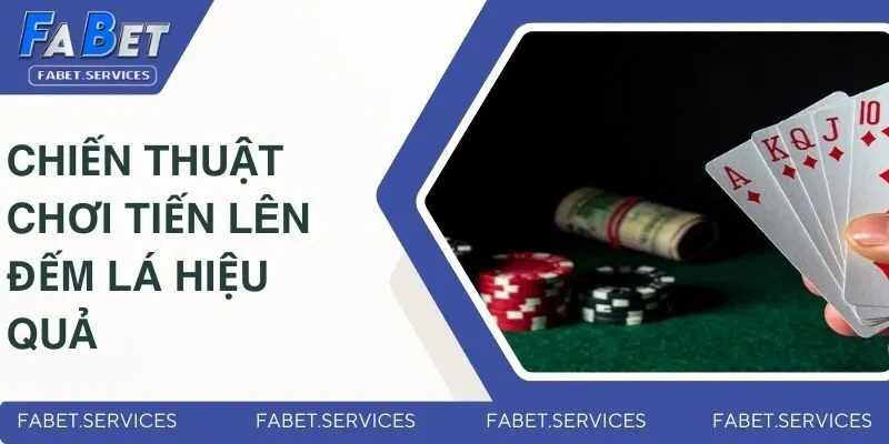 Tiến Lên Đếm Lá - Tựa Game Bài Hấp Dẫn Với Tỷ Lệ Thắng Cao 4 Vài chiến thuật chơi tiến lên đếm lá hiệu quả từ chuyên gia